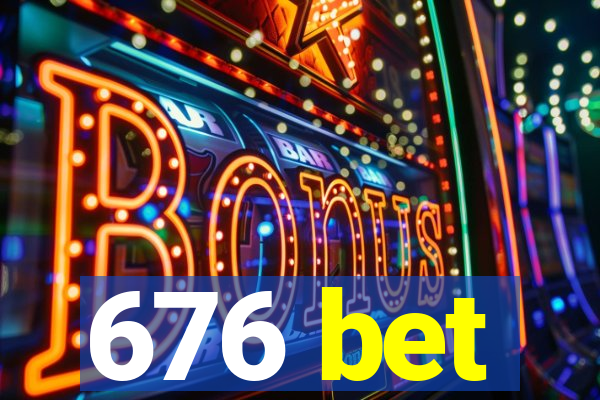 676 bet